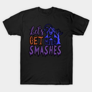 Let's Get Smashes, halloween inspired  typography design T-Shirt